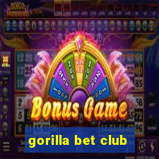 gorilla bet club